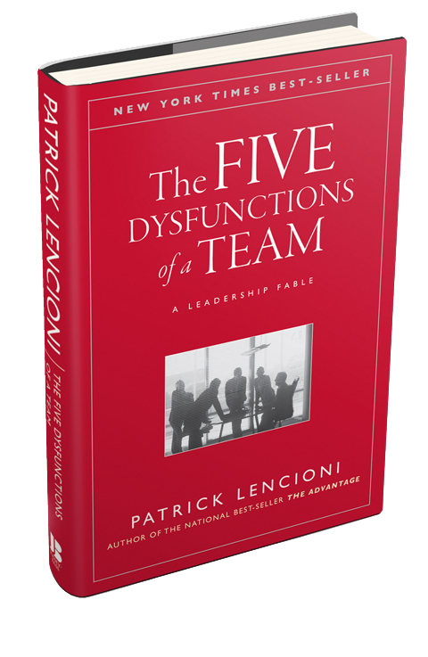 The Five Dysfunctions of a Team: A Leadership Fable